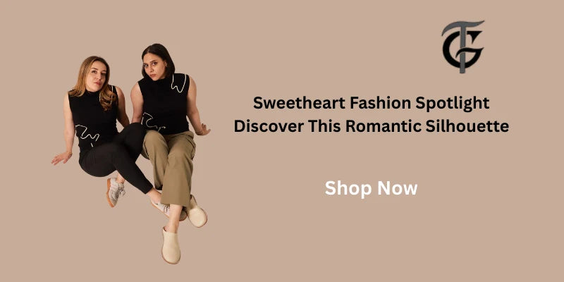 Sweetheart Fashion Spotlight: Discover This Romantic Silhouette