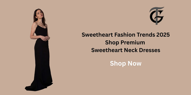 Sweetheart Fashion Trends 2025 Shop Premium Sweetheart Neck Dresses